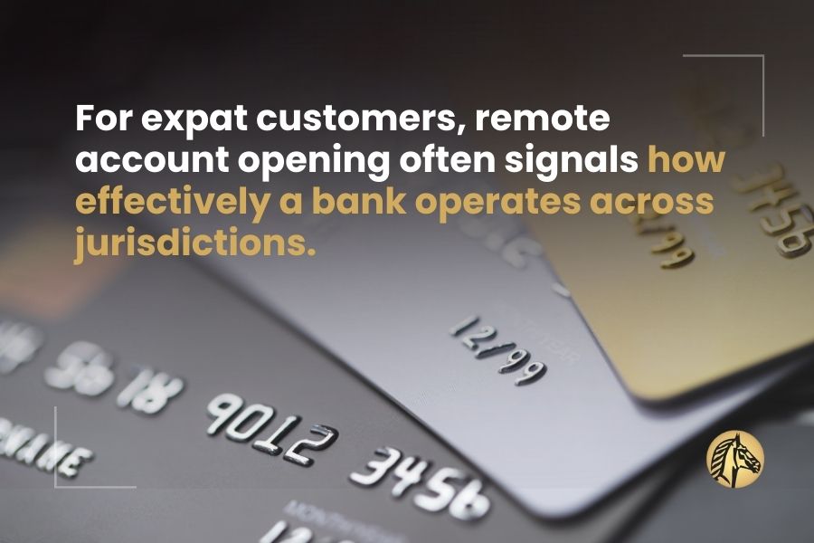 For expat customers, remote account opening often signals how effectively a bank operates across jurisdictions