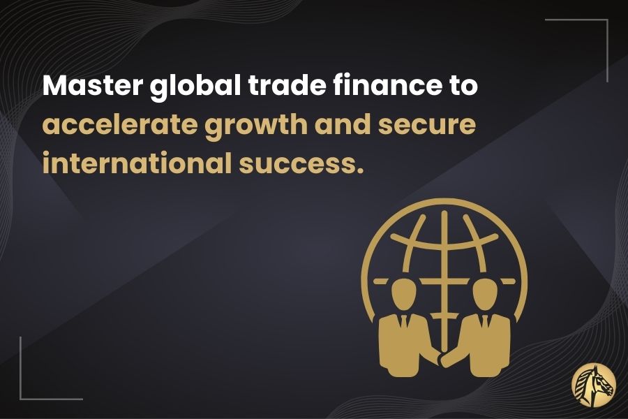Master global trade finance to accelerate growth and secure international success.